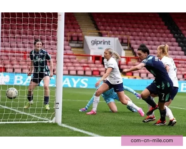 热刺女足历史性闯入女子足总杯决赛虽败犹荣展现不屈拼搏精神